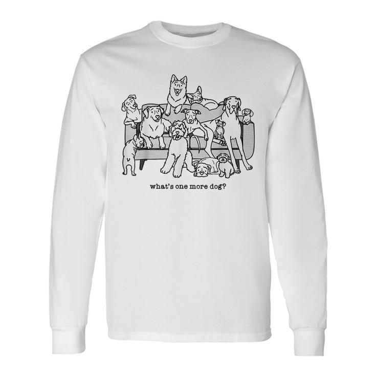 Whats One More Dog Group Dogs Long Sleeve T-Shirt