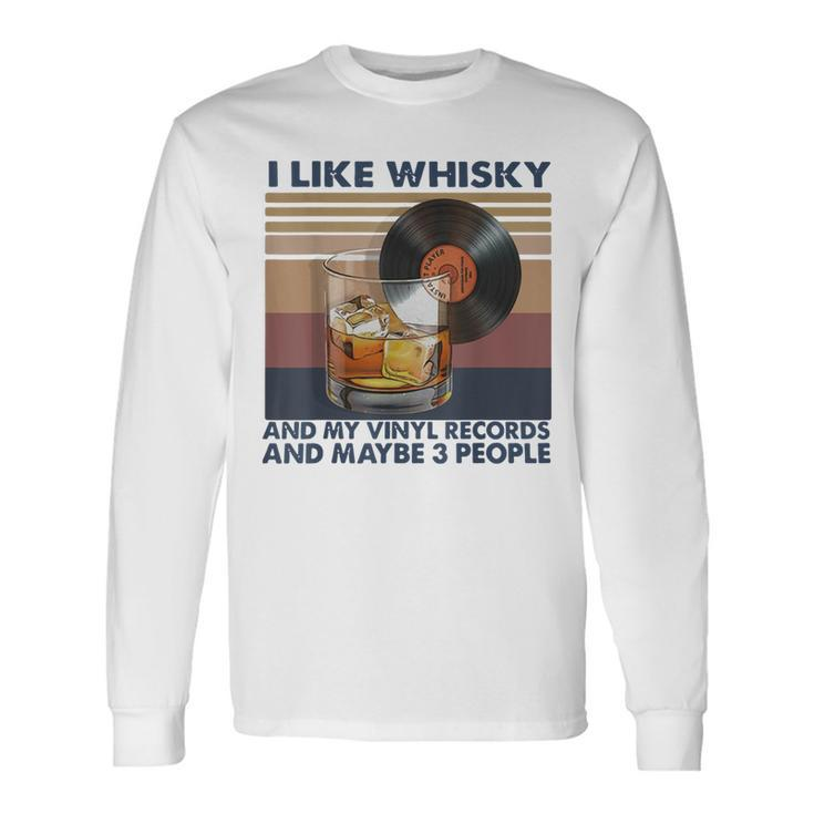 I Like Whisky And My Vinyl Records And Maybe 3 People Long Sleeve T-Shirt T-Shirt