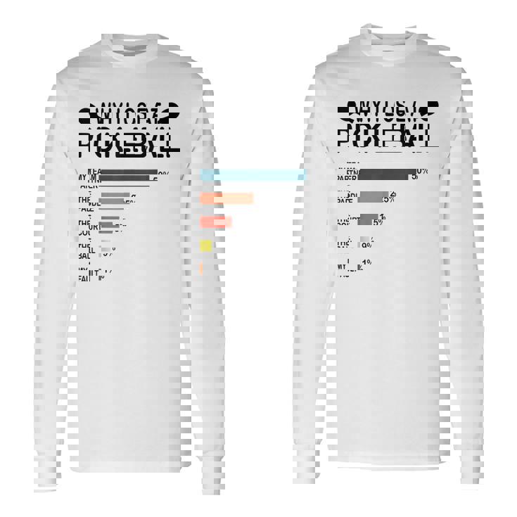 Why I Lose At Pickleball Humor Pickleballers Long Sleeve T-Shirt