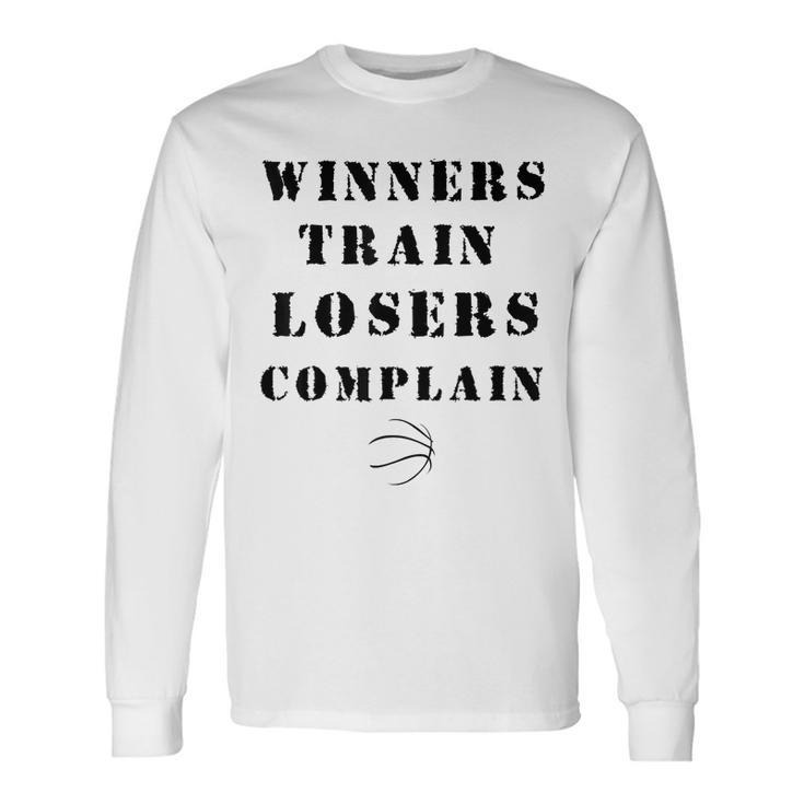 Winners Train Losers Complain Gym Motivation Basketball Long Sleeve T-Shirt T-Shirt