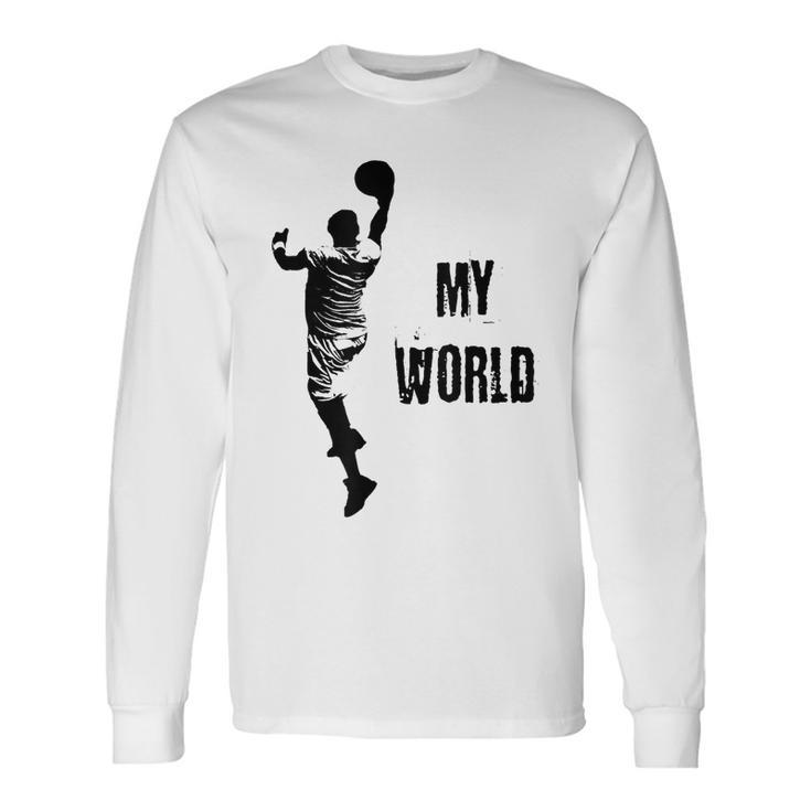 My World Basketball Motivational For Sports Fan Long Sleeve T-Shirt T-Shirt