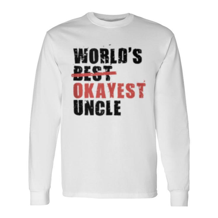 Worlds Best Okayest Uncle Acy014a Long Sleeve T-Shirt T-Shirt