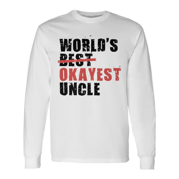 Worlds Best Okayest Uncle Acy014a Long Sleeve T-Shirt T-Shirt