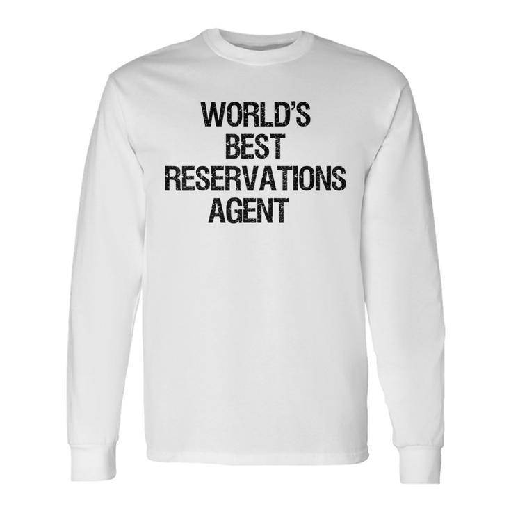 World's Best Reservations Agent Long Sleeve T-Shirt