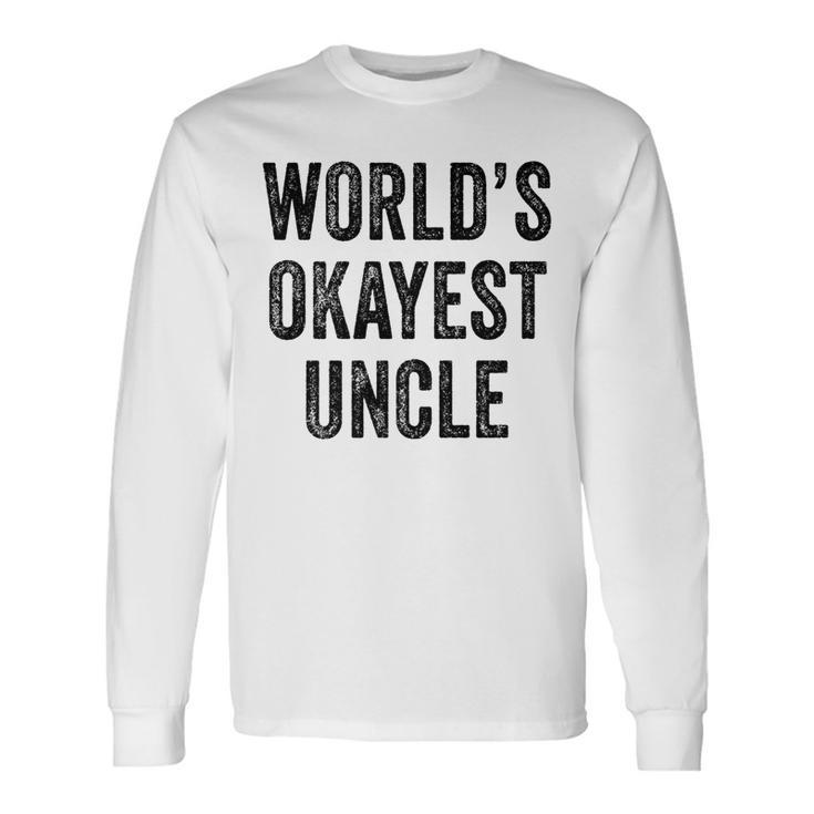 Worlds Okayest Uncle Guncle Dad Birthday Distressed Long Sleeve T-Shirt T-Shirt