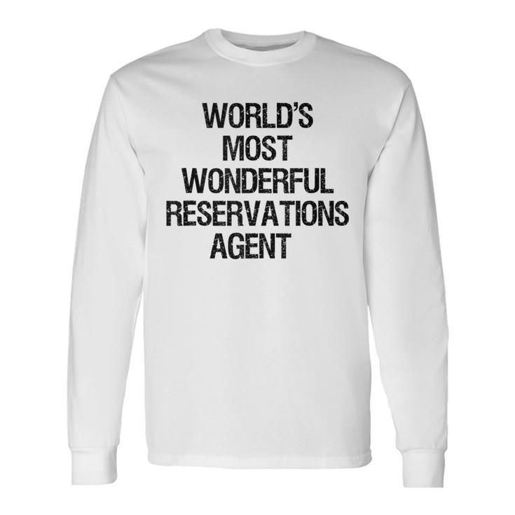 World's Most Wonderful Reservations Agent Long Sleeve T-Shirt