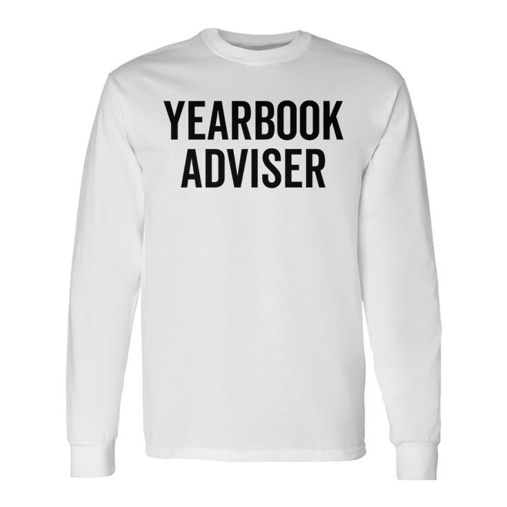 Yearbook Advisor Staff Photographer Editor Team Long Sleeve T-Shirt