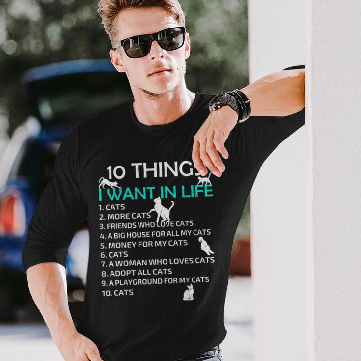 10 Things I Want In My Life Cats More Cats Kitty Cat Lovers Long Sleeve T-Shirt Gifts for Him