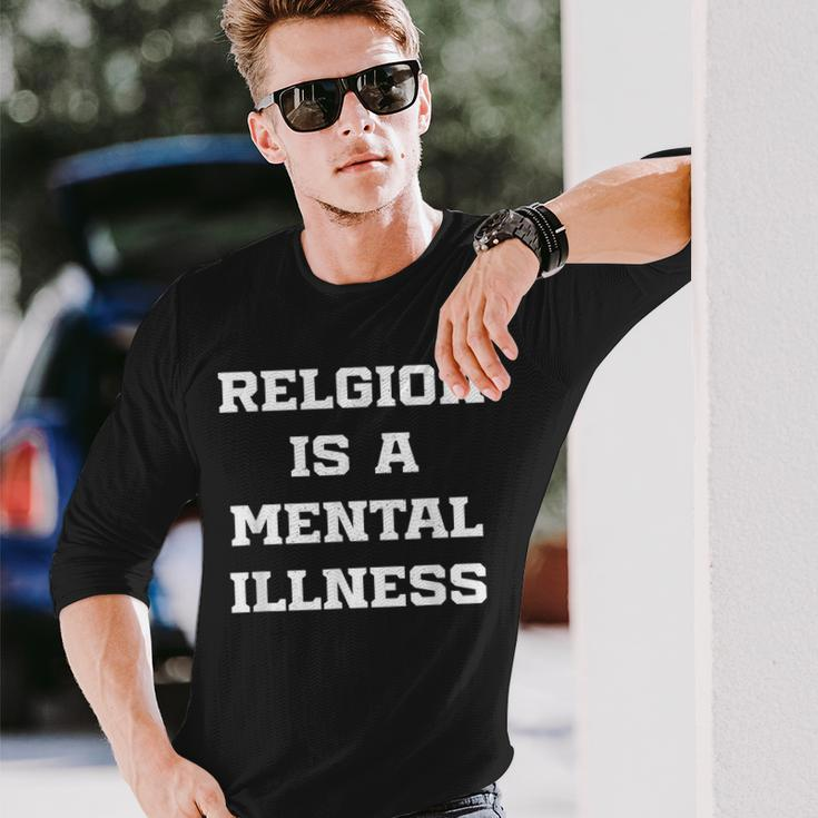 Anti Religion Should Be Treated As A Mental Illness Atheist Long Sleeve T-Shirt Gifts for Him