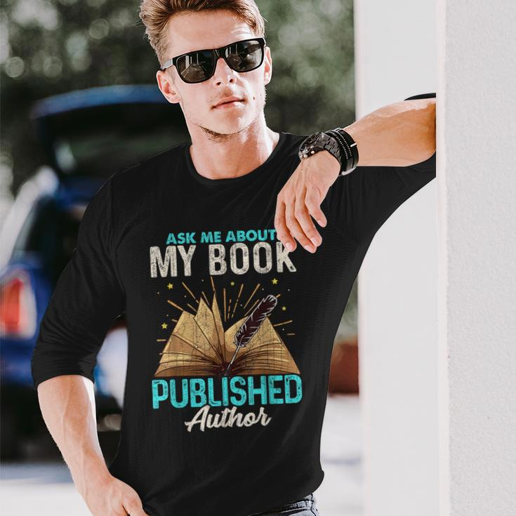 Ask Me About My Book Writer Of Novels Writers Author Long Sleeve T-Shirt Gifts for Him