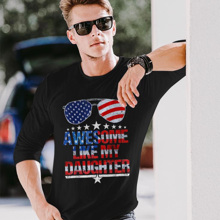 Awesome Like My Daughter Fathers Day & 4Th Of July Long Sleeve T-Shirt Gifts for Him