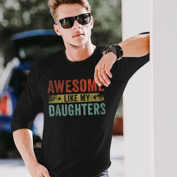 Awesome Like My Daughters Lovers Fathers Day Long Sleeve T-Shirt Gifts for Him