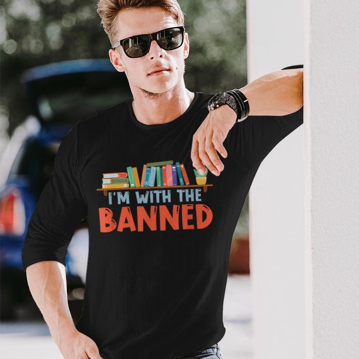 Im With The Banned For Book Lovers Long Sleeve T-Shirt T-Shirt Gifts for Him
