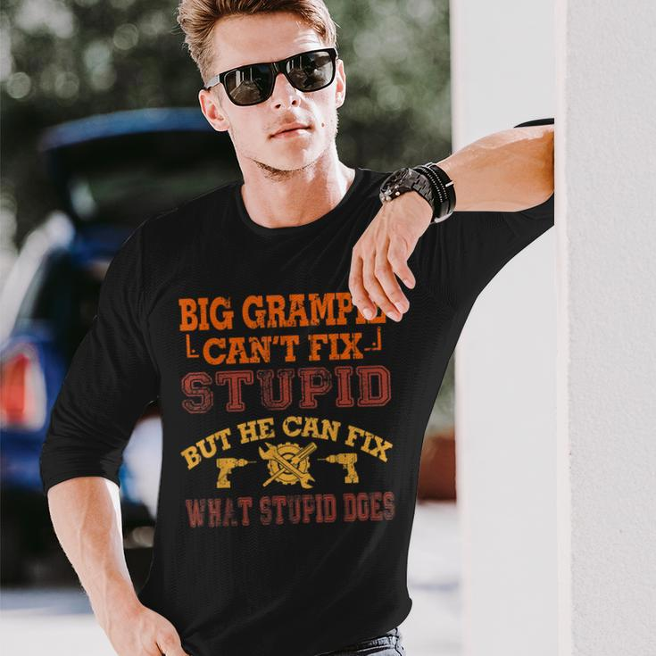 Big Grampie Cant Fix Stupid Fix What Stupid Does Long Sleeve T-Shirt T-Shirt Gifts for Him