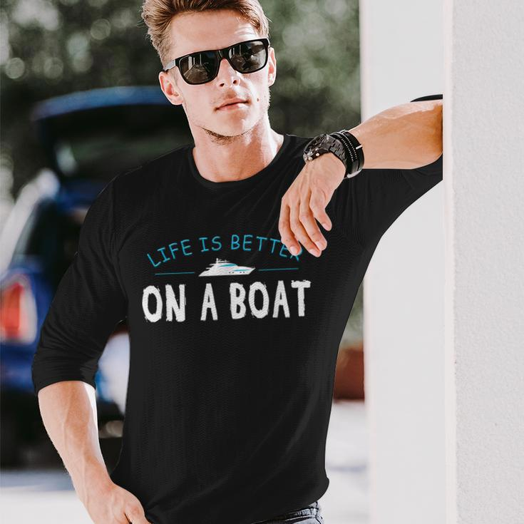 Boating Boat Life Better On Boat Captain Long Sleeve T-Shirt Gifts for Him