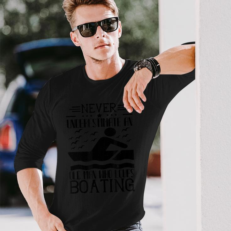 Boating Lover Never Underestimate An Old Man Long Sleeve T-Shirt Gifts for Him