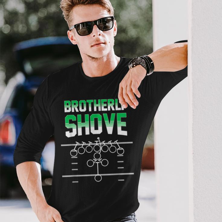 Brotherly Shove Football Fans Long Sleeve T-Shirt Gifts for Him