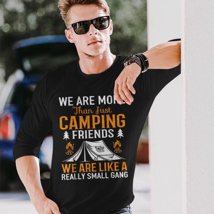 Were More Than Camping Friends Long Sleeve T-Shirt Gifts for Him