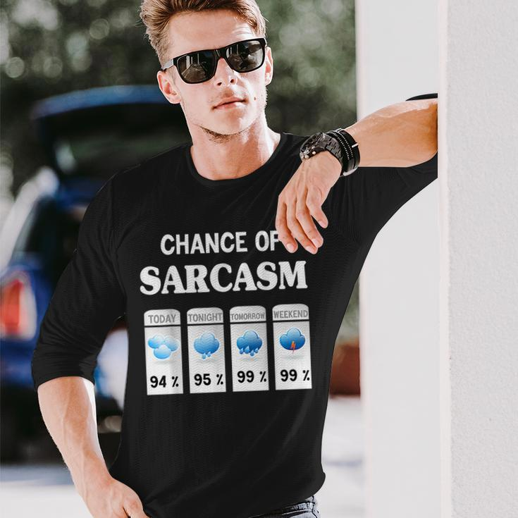 Chance Of Sarcasm Weather Long Sleeve T-Shirt Gifts for Him