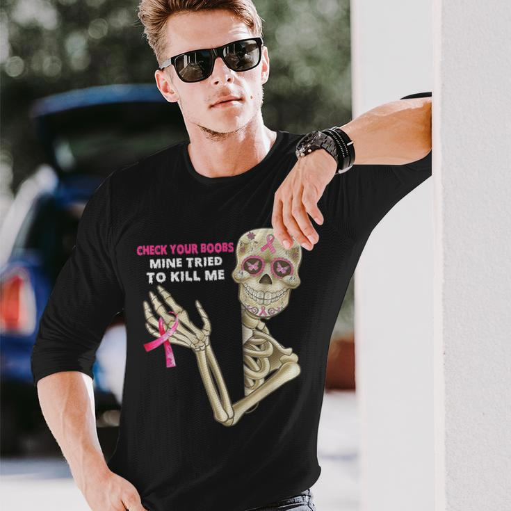 Check Your Boobs Mine Tried To Kill Me Sugar Skull Skeleton Long Sleeve T-Shirt Gifts for Him