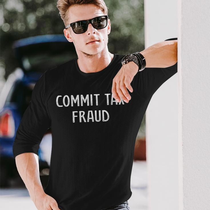 Commit Tax Fraud Tax Long Sleeve Gifts for Him