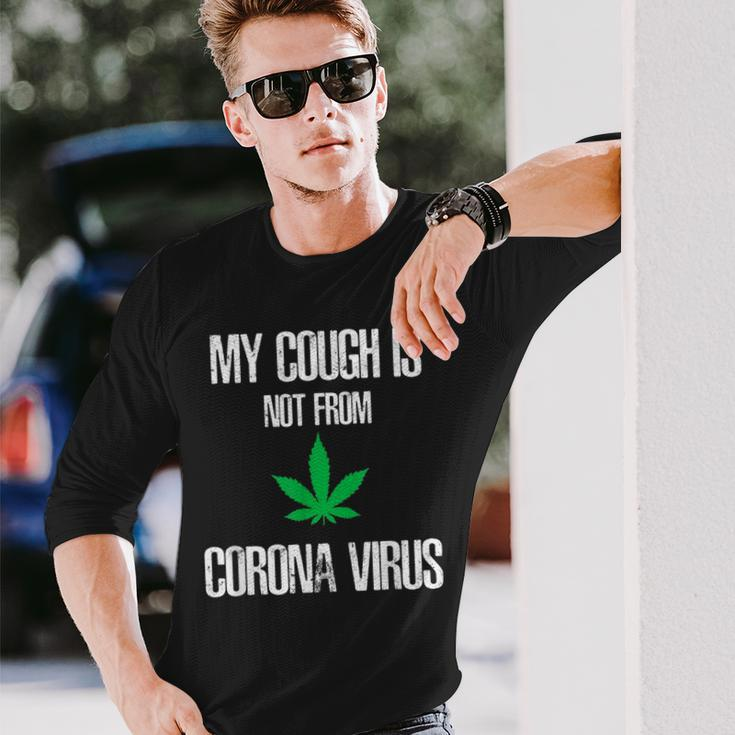 My Cough Isnt From The Virus Weed Weed Long Sleeve T-Shirt Gifts for Him