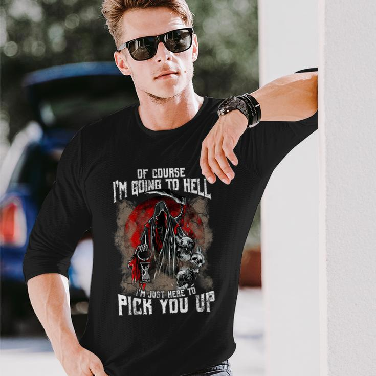 Of Course I'm Going To Hell I'm Just Here To Pick You Up Just Long Sleeve T-Shirt Gifts for Him