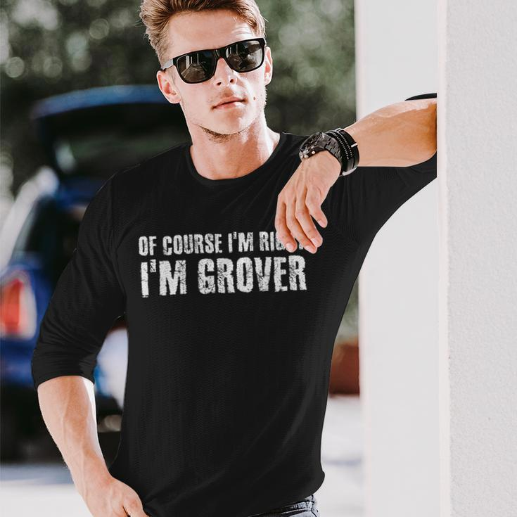 Of Course Im Right Im Grover Personalized Name Long Sleeve T-Shirt Gifts for Him