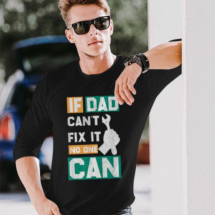 If Dad Cant Fix It No One Can Fathers Day Mechanic Dad Long Sleeve T-Shirt T-Shirt Gifts for Him