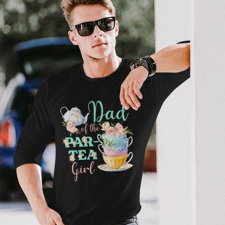 Dad Of The Par Tea Girl Tea Party Birthday Theme Long Sleeve T-Shirt T-Shirt Gifts for Him