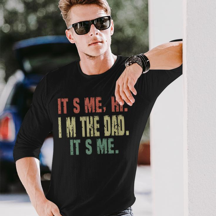 Dad Quote Fathers Day Its Me Hi Im The Dad Its Me Long Sleeve T-Shirt T-Shirt Gifts for Him