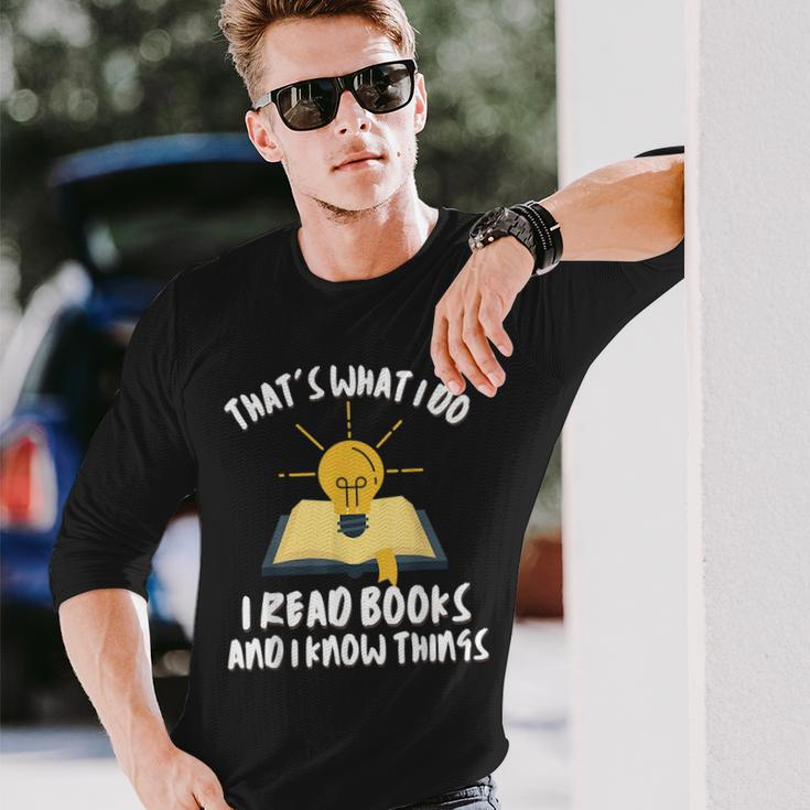 Dad Thats What I Do I Read Books And I Know Things Long Sleeve T-Shirt Gifts for Him