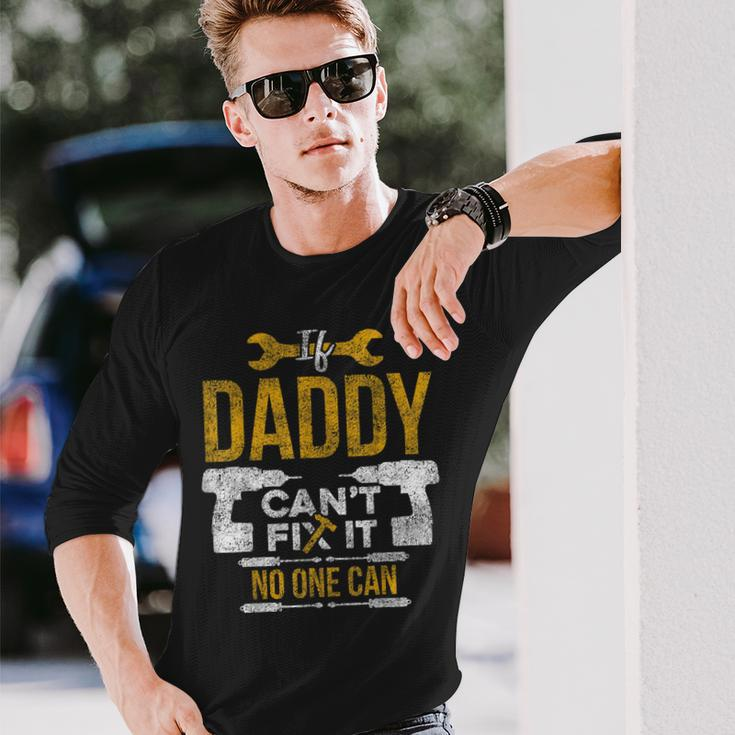 If Daddy Cant Fix It No One Can Fathers Day Mechanic Long Sleeve T-Shirt T-Shirt Gifts for Him