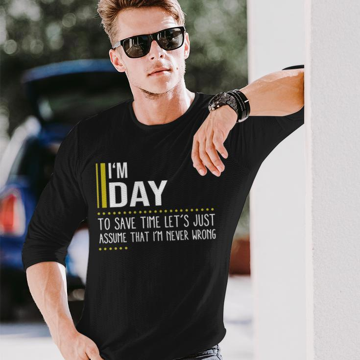 Day Name Im Day Im Never Wrong Long Sleeve T-Shirt Gifts for Him