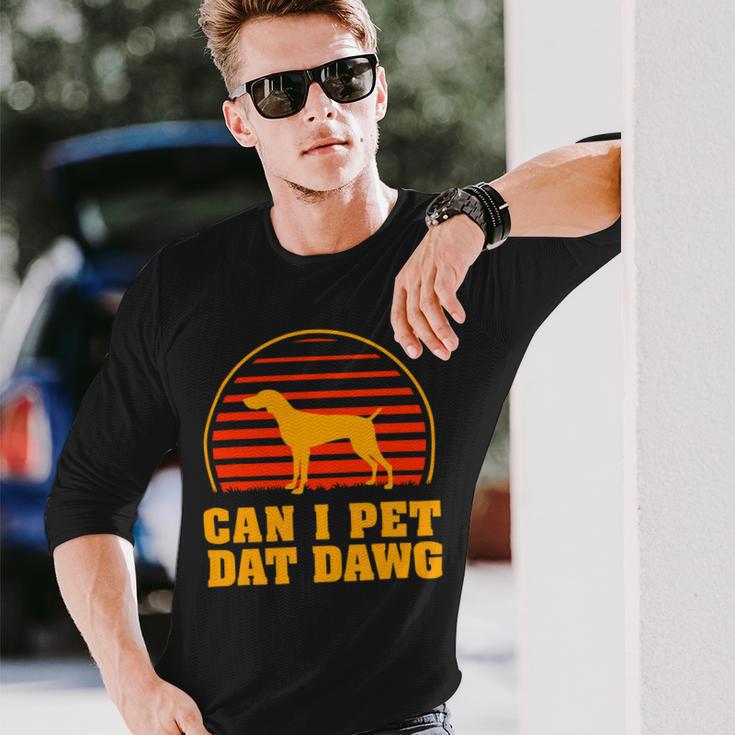 Dog German Shorthaired Can I Pet Dat Dawg German Shorthaired Pointer Dog Lover Long Sleeve T-Shirt Gifts for Him