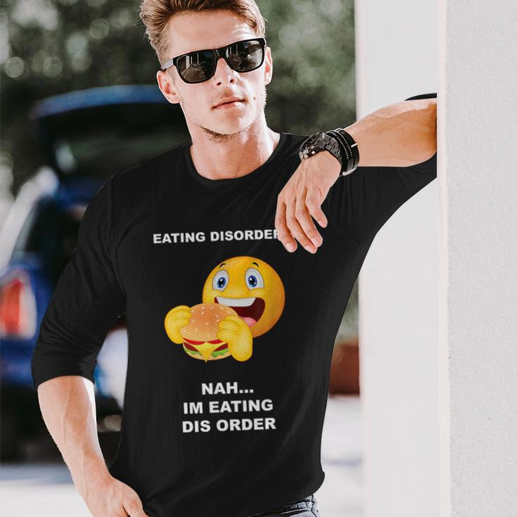 Eating Disorder Nah I'm Eating Dis Order Long Sleeve T-Shirt Gifts for Him