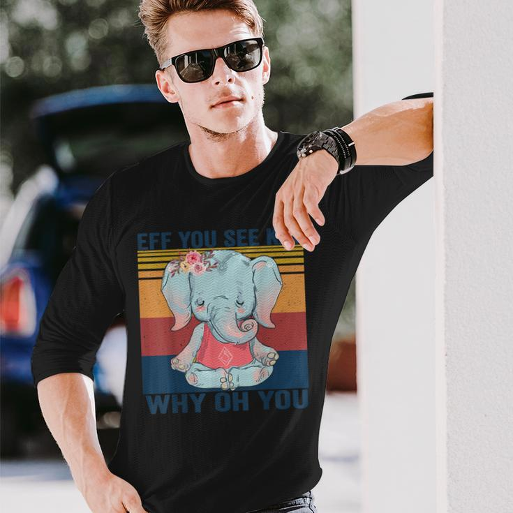 Eff You See Kay Why Oh You Elephant Yoga Vintage Long Sleeve T-Shirt Gifts for Him