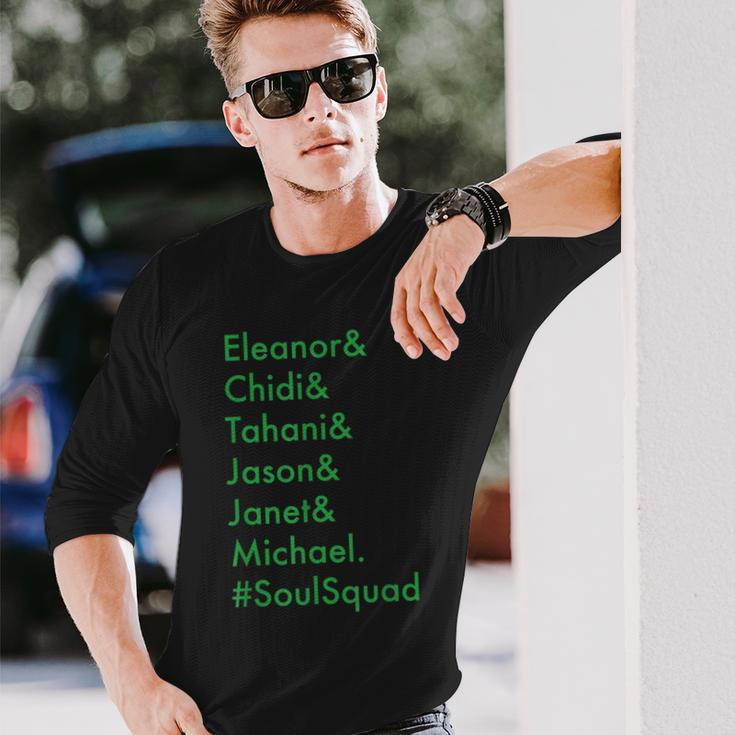 Eleanor Chidi Tahani Jason Janet Michael Soulsquad Long Sleeve T-Shirt Gifts for Him