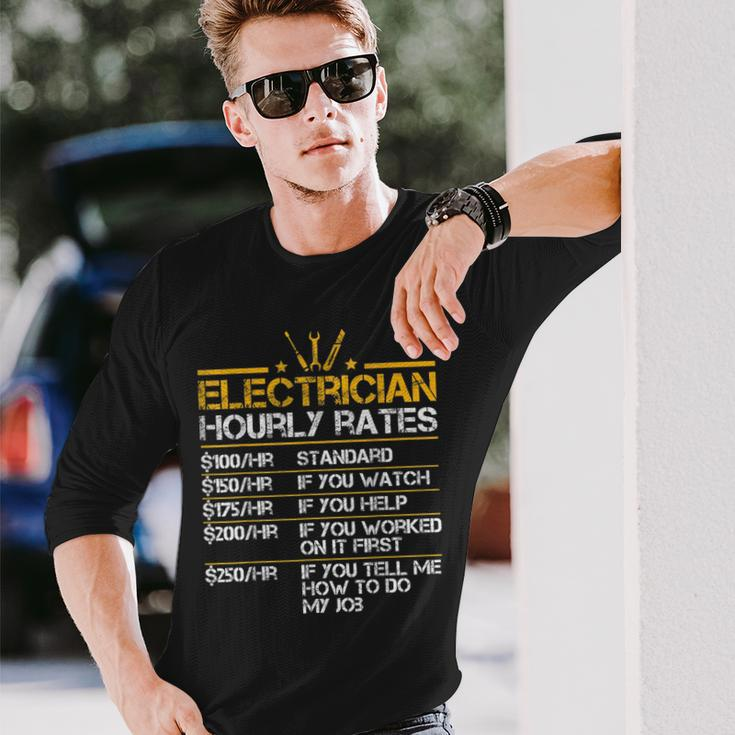 Electrician Hourly Rates Lineman Men Electrician Dad Long Sleeve T-Shirt Gifts for Him
