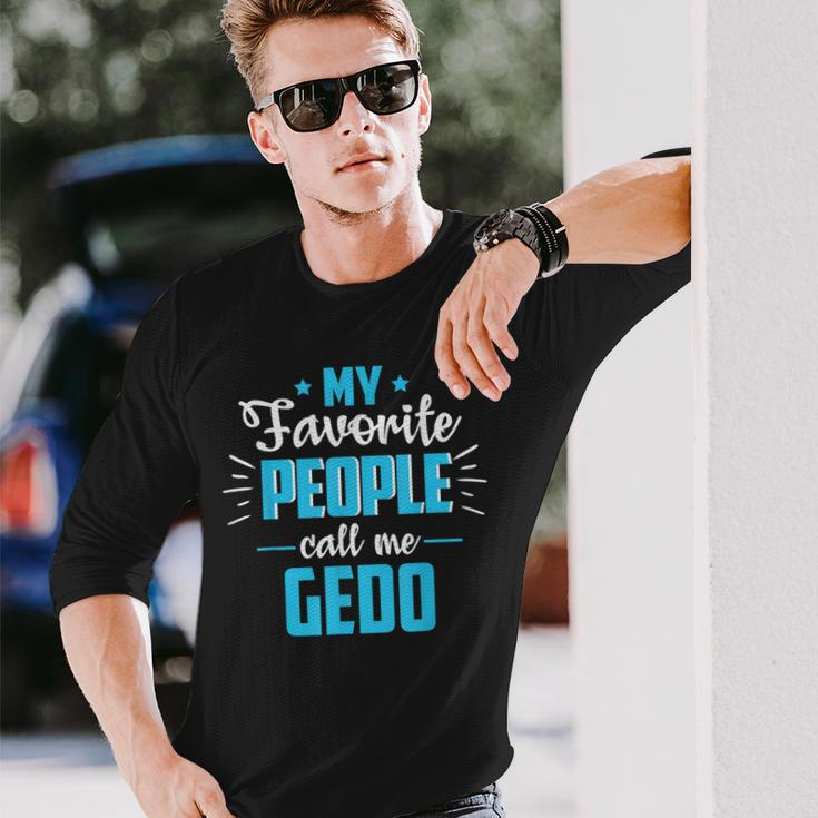 Fathers Day For Grandpa Favorite People Call Me Gedo Long Sleeve T-Shirt T-Shirt Gifts for Him