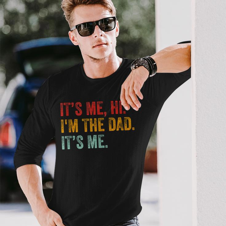 Fathers Day Its Me Hi Im The Dad Its Me For Dad Long Sleeve T-Shirt Gifts for Him