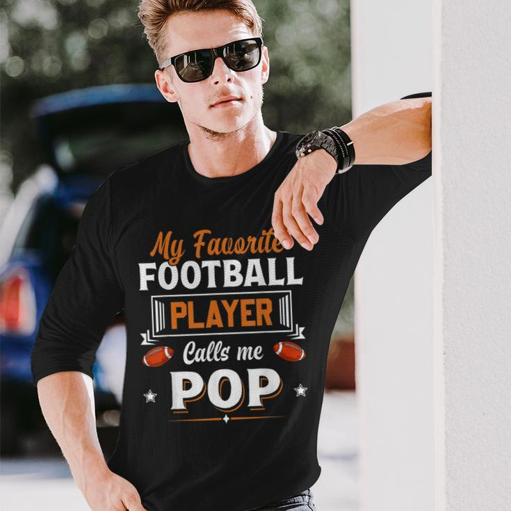My Favorite Football Player Calls Me Pop Fathers Day Long Sleeve T-Shirt T-Shirt Gifts for Him