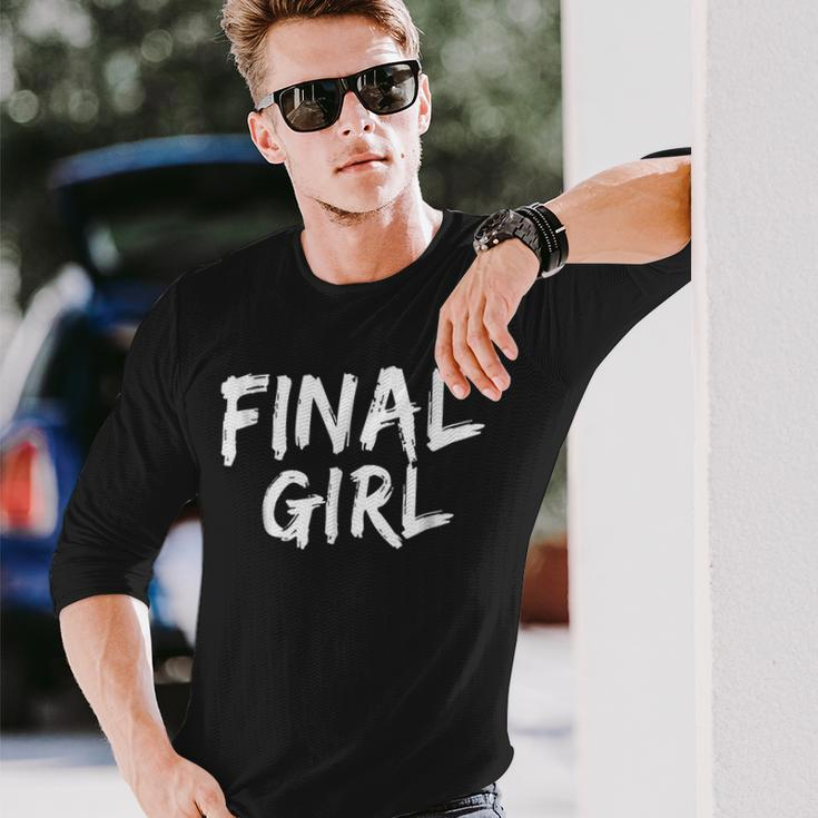 Final Girl Slogan Printed For Slasher Movie Lovers Final Long Sleeve T-Shirt Gifts for Him