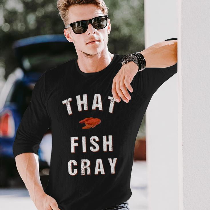 That Fish Cray Crayfish Crawfish Boil Long Sleeve T-Shirt Gifts for Him