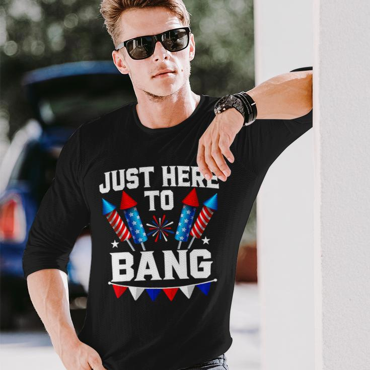 Fourth Of July 4Th Of July Im Just Here To Bang 7 Long Sleeve T-Shirt Gifts for Him