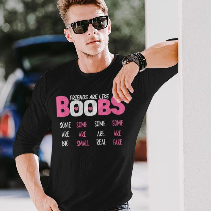 Friends Are Like Boobs Some Are Big Some Are Small Long Sleeve T-Shirt Gifts for Him