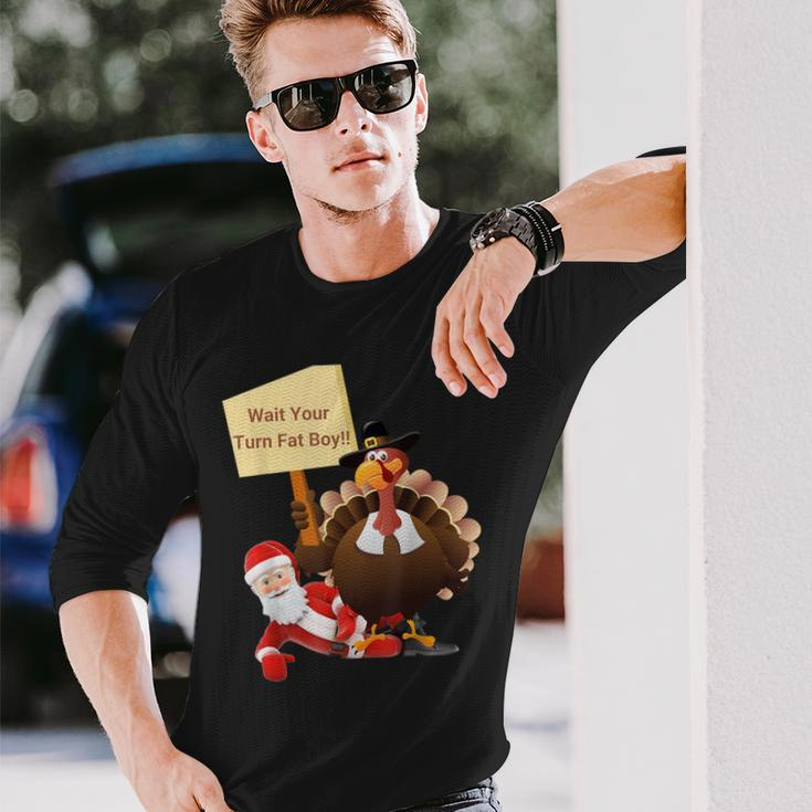 Thanksgiving Wait Your Turn Fat Boy Santa Turkey Long Sleeve T-Shirt Gifts for Him