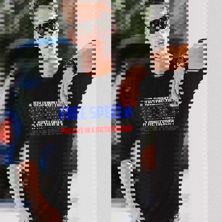 If Your Government Thinks Free Speech Is A Threat Government Long Sleeve T-Shirt T-Shirt Gifts for Him