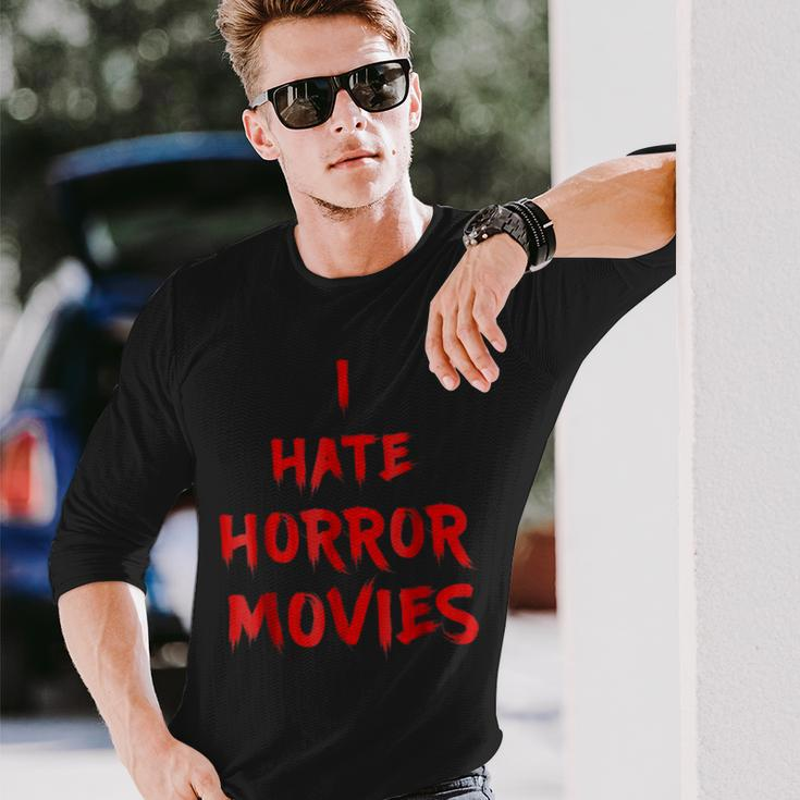 I Hate Horror Movies I Hate The Living Movies Long Sleeve T-Shirt Gifts for Him