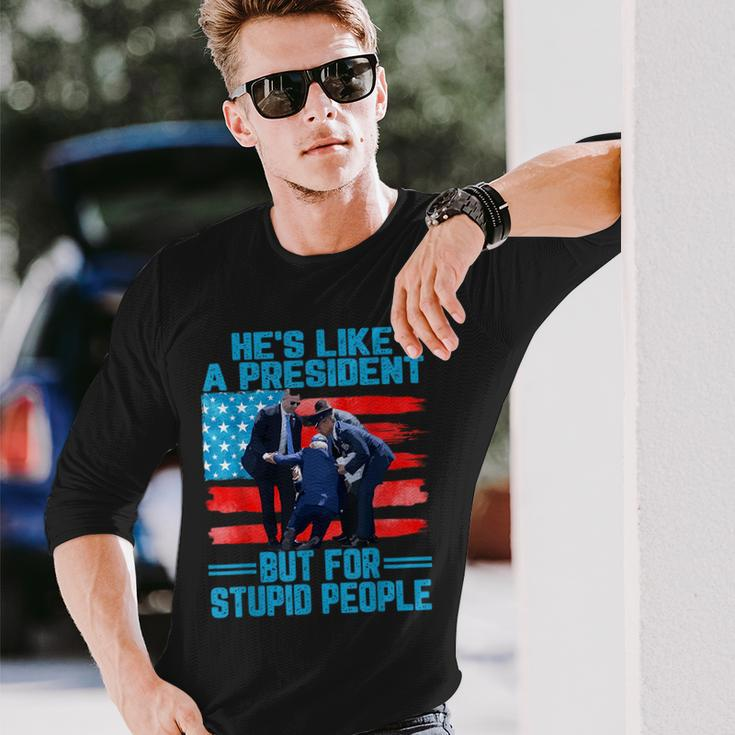 Hes Like A President But For Stupid People Biden Falling Long Sleeve T-Shirt Gifts for Him